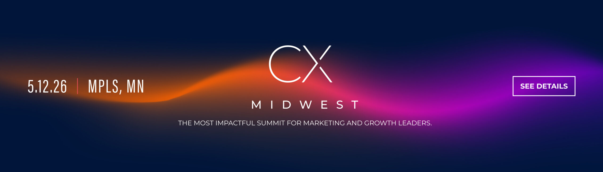 CX Midwest | The Most Impactful Summit for Marketing and Growth Leaders | 5.12.26 | See Details